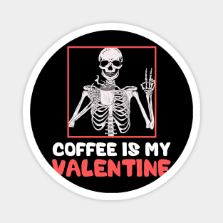 Skeleton Coffee Is My Valentine Funny Valentines Day Magnet